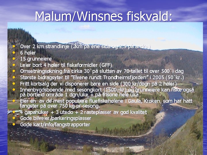 Malum/Winsnes fiskvald: • • • Over 2 km strandlinje (2 km på ene sida
