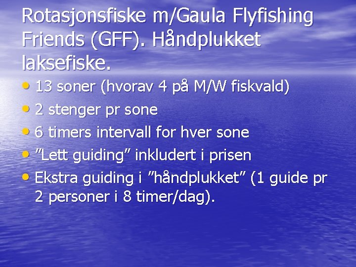 Rotasjonsfiske m/Gaula Flyfishing Friends (GFF). Håndplukket laksefiske. • 13 soner (hvorav 4 på M/W