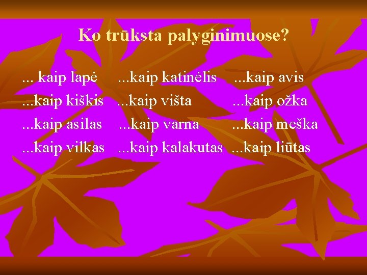 Ko trūksta palyginimuose? . . . kaip lapė. . . kaip kiškis. . .