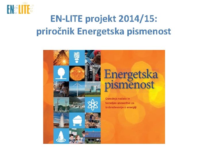 EN-LITE projekt 2014/15: priročnik Energetska pismenost 