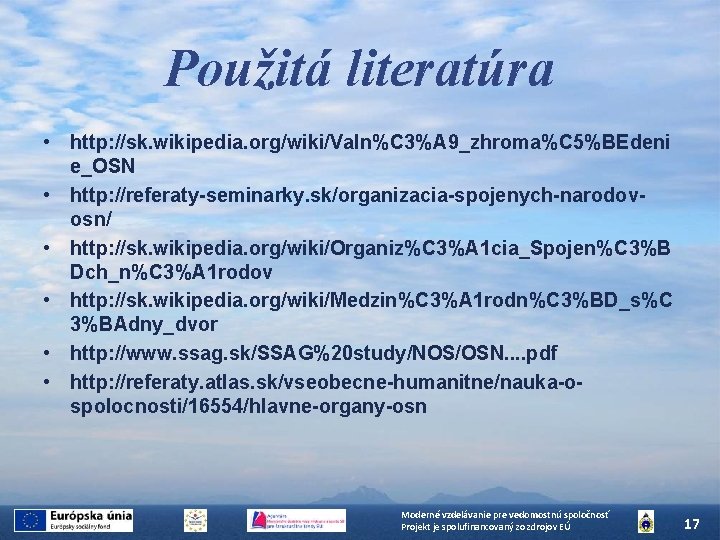 Použitá literatúra • http: //sk. wikipedia. org/wiki/Valn%C 3%A 9_zhroma%C 5%BEdeni e_OSN • http: //referaty-seminarky.