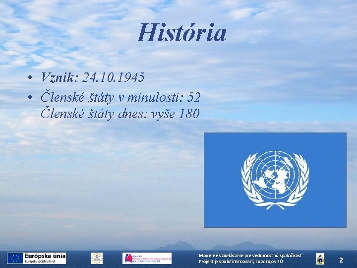 História • Vznik: 24. 10. 1945 • Členské štáty v minulosti: 52 Členské štáty