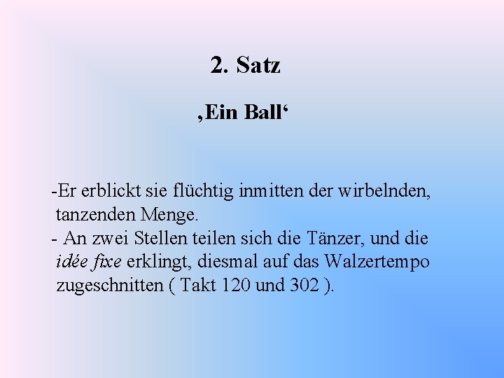 2. Satz ‚Ein Ball‘ -Er erblickt sie flüchtig inmitten der wirbelnden, tanzenden Menge. -