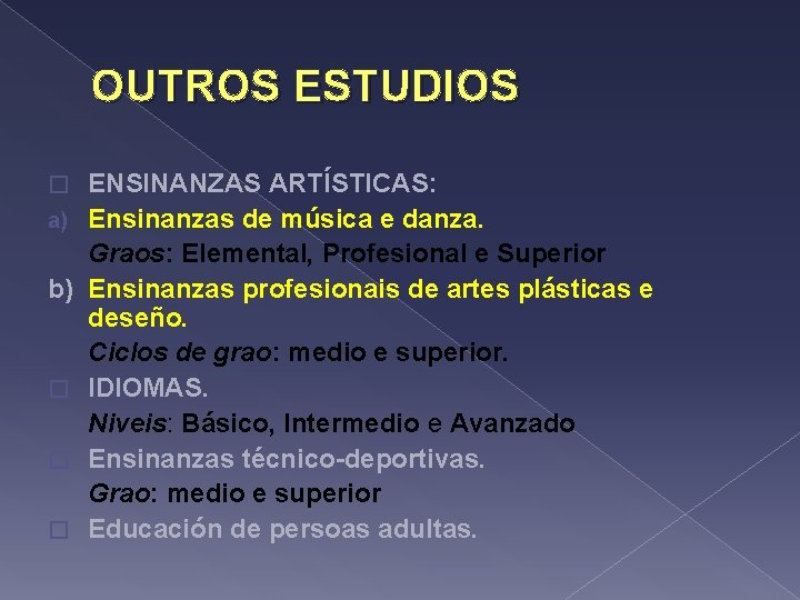 OUTROS ESTUDIOS � a) b) � � � ENSINANZAS ARTÍSTICAS: Ensinanzas de música e
