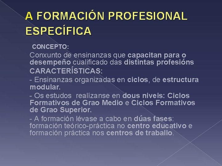 A FORMACIÓN PROFESIONAL ESPECÍFICA CONCEPTO: Conxunto de ensinanzas que capacitan para o desempeño cualificado