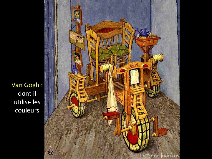 Van Gogh : dont il utilise les couleurs 