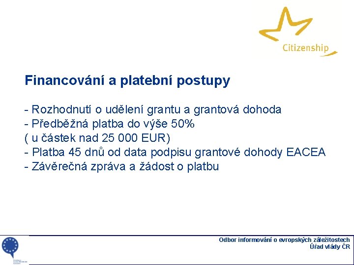 Financování a platební postupy - Rozhodnutí o udělení grantu a grantová dohoda - Předběžná