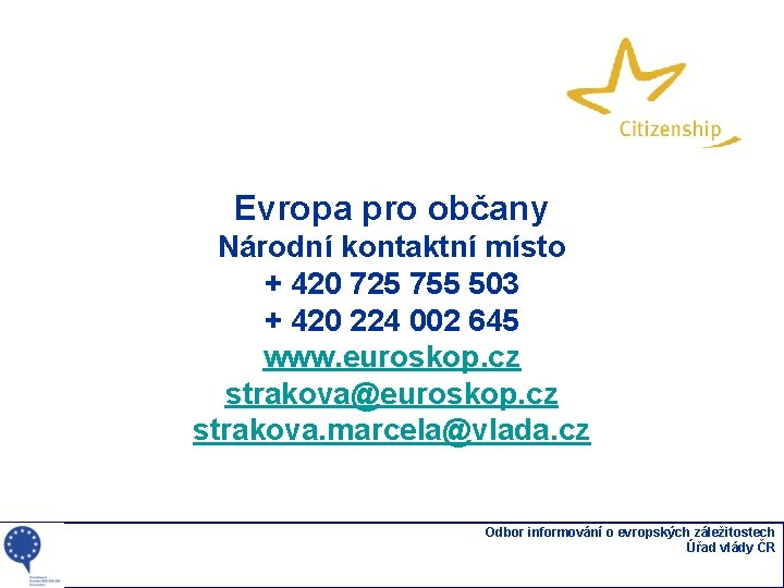 Evropa pro občany Národní kontaktní místo + 420 725 755 503 + 420 224