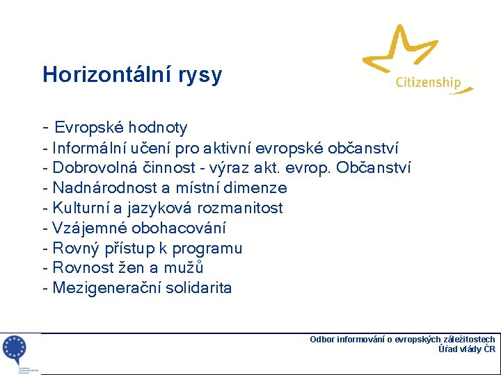 Horizontální rysy - Evropské hodnoty - Informální učení pro aktivní evropské občanství - Dobrovolná