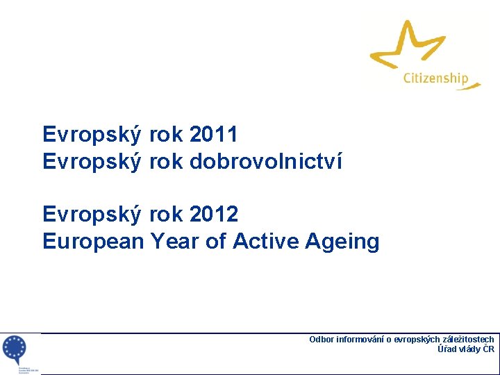 Evropský rok 2011 Evropský rok dobrovolnictví Evropský rok 2012 European Year of Active Ageing