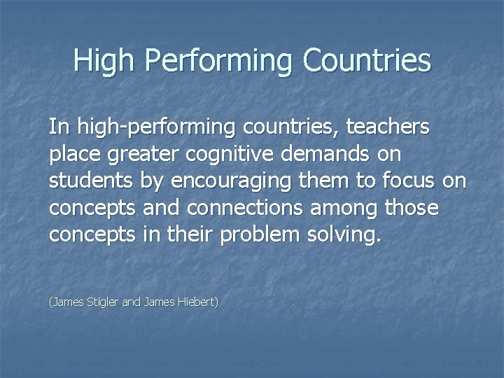 High Performing Countries In high-performing countries, teachers place greater cognitive demands on students by