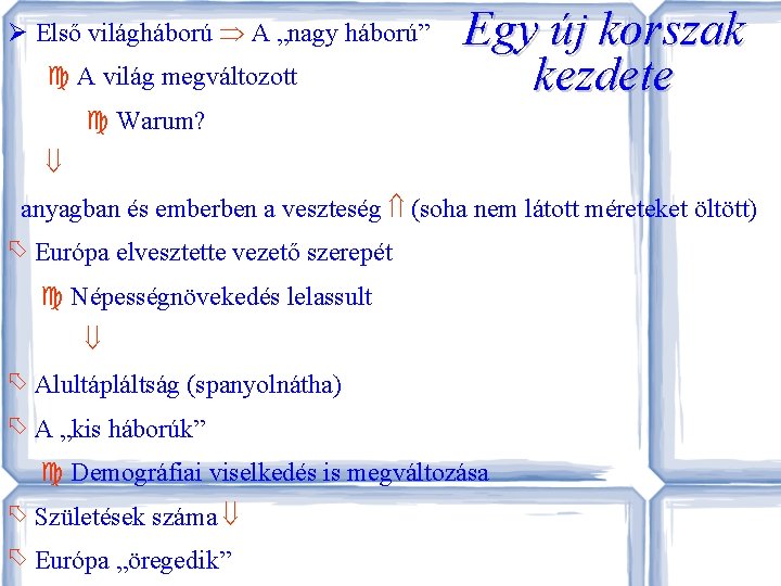  Első világháború A „nagy háború” A világ megváltozott Egy új korszak kezdete Warum?