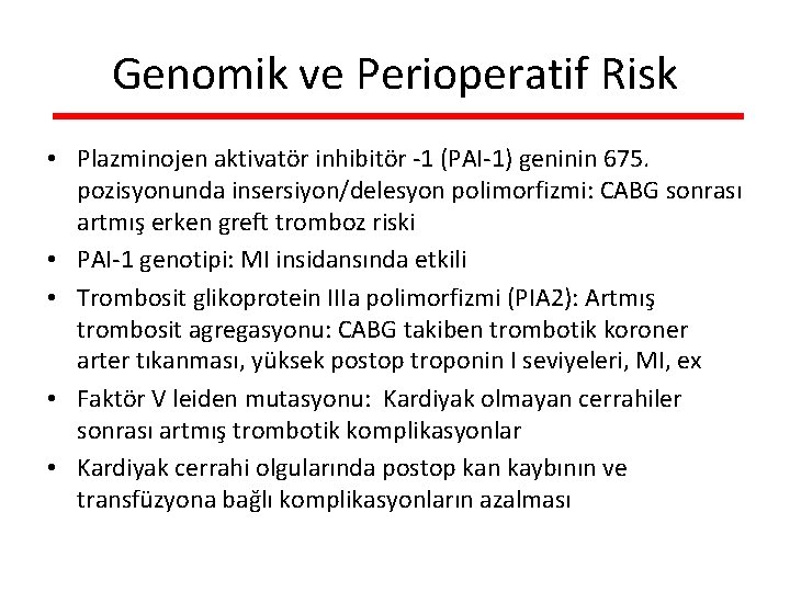 Genomik ve Perioperatif Risk • Plazminojen aktivatör inhibitör -1 (PAI-1) geninin 675. pozisyonunda insersiyon/delesyon