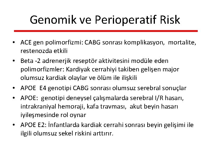 Genomik ve Perioperatif Risk • ACE gen polimorfizmi: CABG sonrası komplikasyon, mortalite, restenozda etkili
