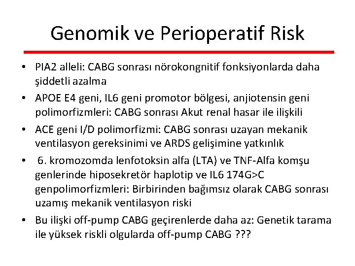 Genomik ve Perioperatif Risk • PIA 2 alleli: CABG sonrası nörokongnitif fonksiyonlarda daha şiddetli