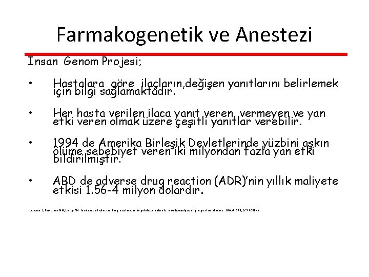 Farmakogenetik ve Anestezi İnsan Genom Projesi; • Hastalara göre ilaçların, değişen yanıtlarını belirlemek için