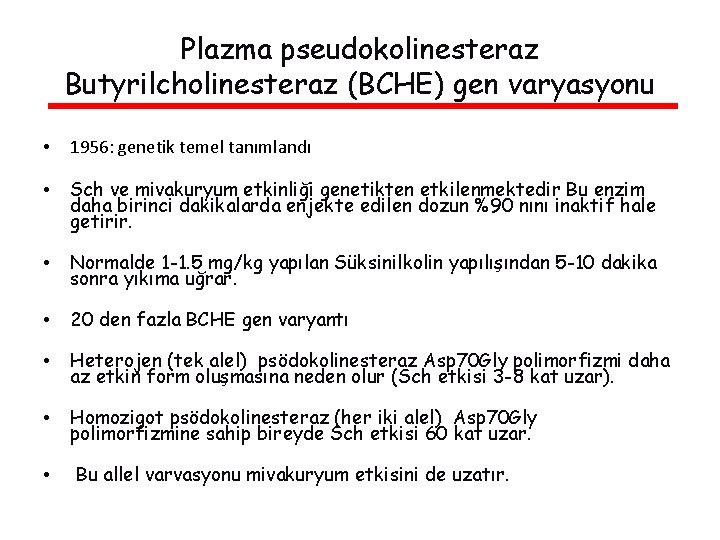 Plazma pseudokolinesteraz Butyrilcholinesteraz (BCHE) gen varyasyonu • 1956: genetik temel tanımlandı • Sch ve