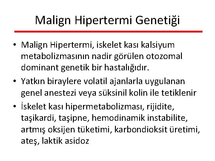 Malign Hipertermi Genetiği • Malign Hipertermi, iskelet kası kalsiyum metabolizmasının nadir görülen otozomal dominant