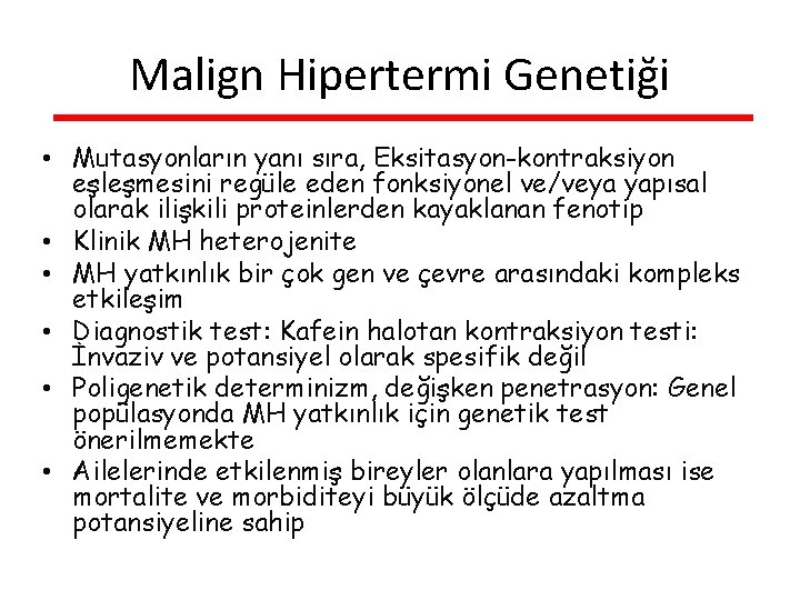 Malign Hipertermi Genetiği • Mutasyonların yanı sıra, Eksitasyon-kontraksiyon eşleşmesini regüle eden fonksiyonel ve/veya yapısal