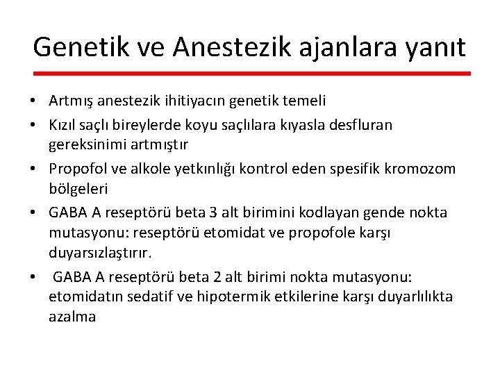 Genetik ve Anestezik ajanlara yanıt • Artmış anestezik ihitiyacın genetik temeli • Kızıl saçlı