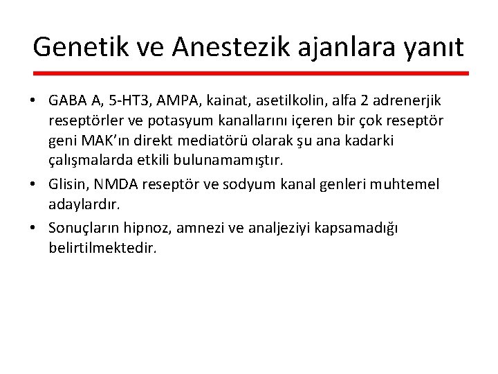 Genetik ve Anestezik ajanlara yanıt • GABA A, 5 -HT 3, AMPA, kainat, asetilkolin,