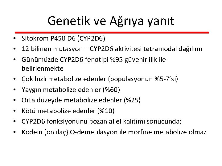 Genetik ve Ağrıya yanıt • Sitokrom P 450 D 6 (CYP 2 D 6)