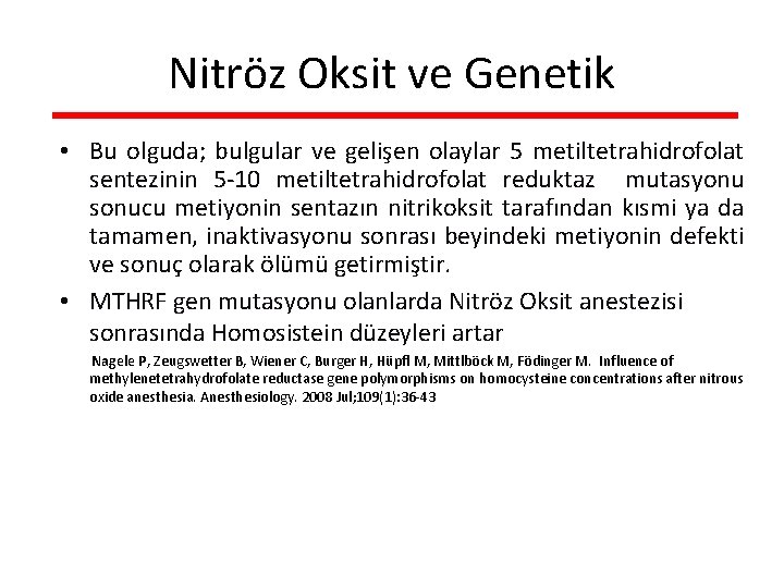 Nitröz Oksit ve Genetik • Bu olguda; bulgular ve gelişen olaylar 5 metiltetrahidrofolat sentezinin