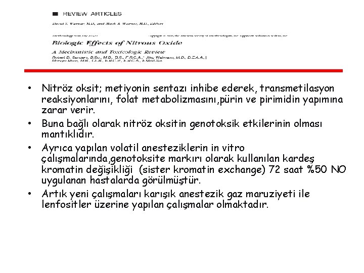  • Nitröz oksit; metiyonin sentazı inhibe ederek, transmetilasyon reaksiyonlarını, folat metabolizmasını, pürin ve