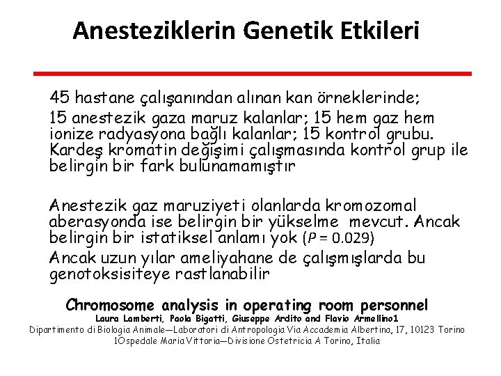 Anesteziklerin Genetik Etkileri 45 hastane çalışanından alınan kan örneklerinde; 15 anestezik gaza maruz kalanlar;