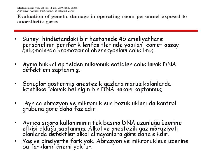  • Güney hindistandaki bir hastanede 45 ameliyathane personelinin periferik lenfositlerinde yapılan comet assay