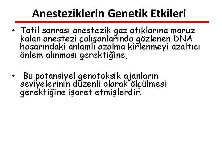 Anesteziklerin Genetik Etkileri • Tatil sonrası anestezik gaz atıklarına maruz kalan anestezi çalışanlarında gözlenen