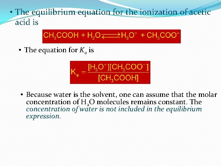  • The equilibrium equation for the ionization of acetic acid is • The