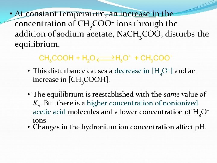  • At constant temperature, an increase in the concentration of CH 3 COO−