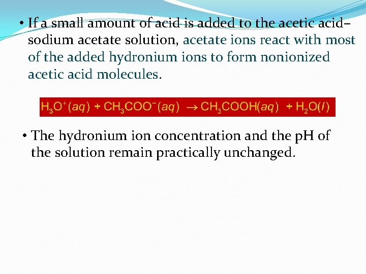  • If a small amount of acid is added to the acetic acid–