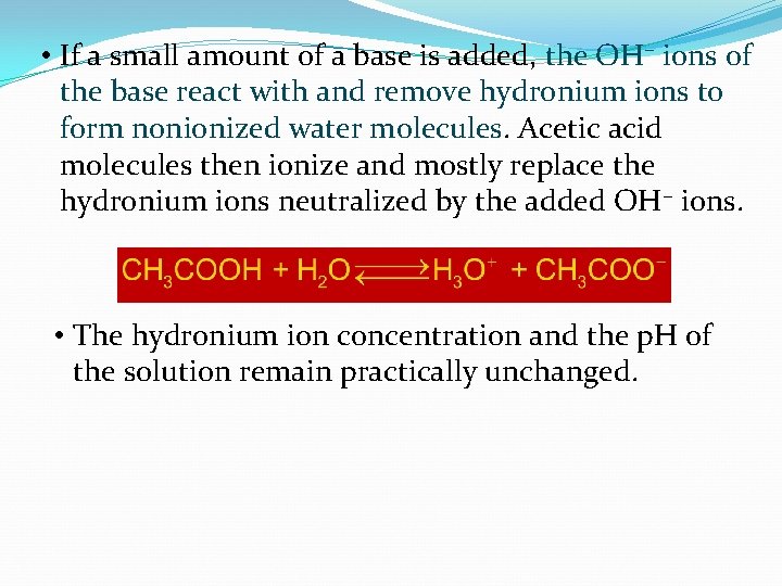  • If a small amount of a base is added, the OH− ions