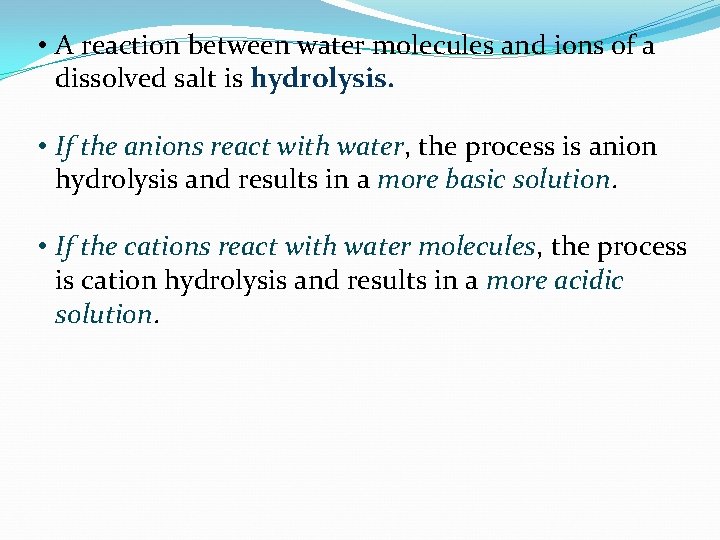  • A reaction between water molecules and ions of a dissolved salt is