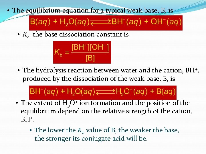  • The equilibrium equation for a typical weak base, B, is • Kb,