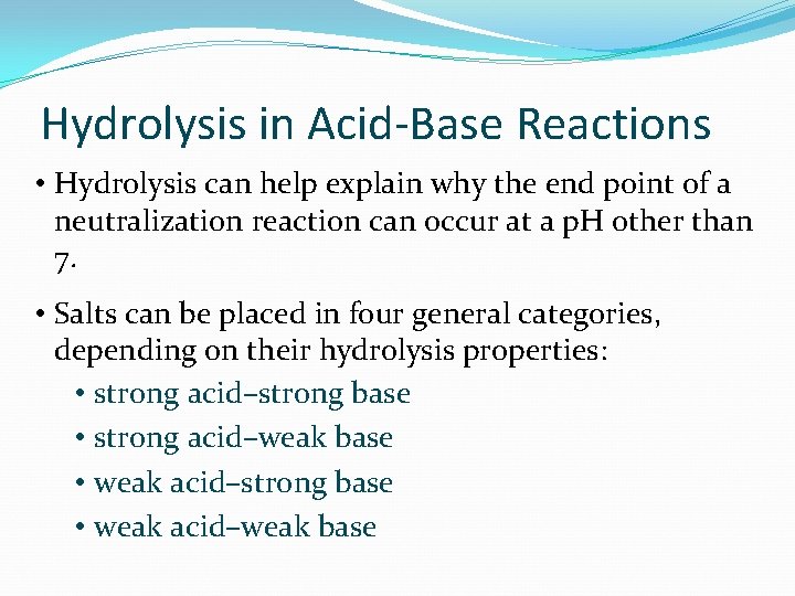 Hydrolysis in Acid-Base Reactions • Hydrolysis can help explain why the end point of