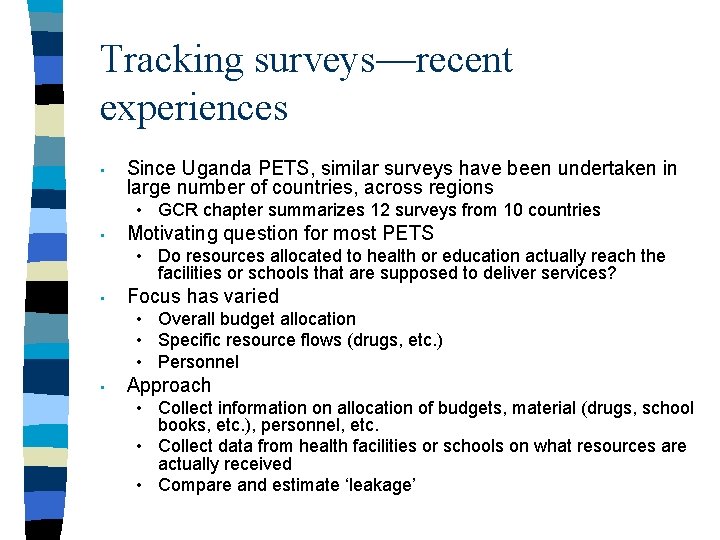 Tracking surveys—recent experiences • Since Uganda PETS, similar surveys have been undertaken in large