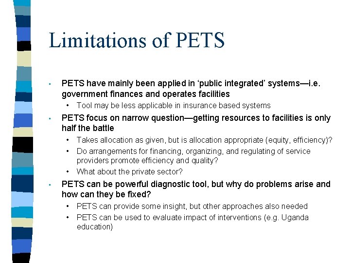 Limitations of PETS • PETS have mainly been applied in ‘public integrated’ systems—i. e.