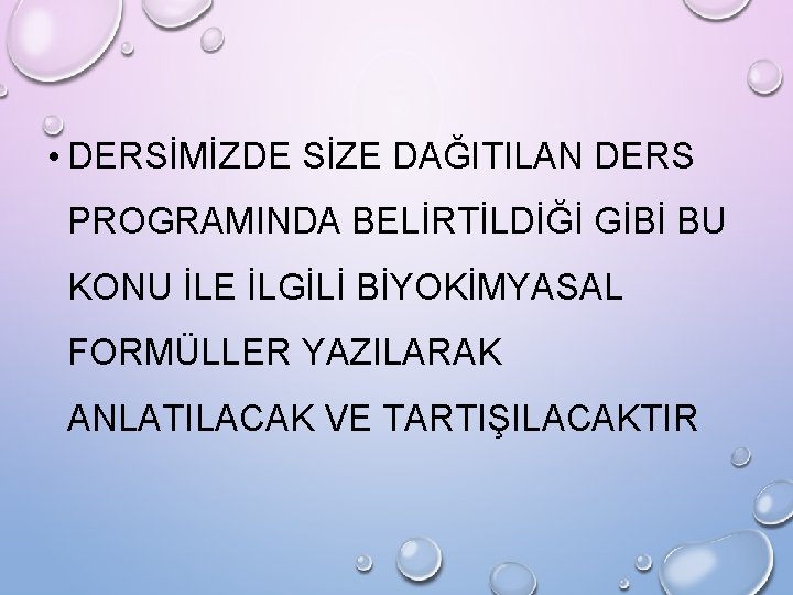  • DERSİMİZDE SİZE DAĞITILAN DERS PROGRAMINDA BELİRTİLDİĞİ GİBİ BU KONU İLE İLGİLİ BİYOKİMYASAL