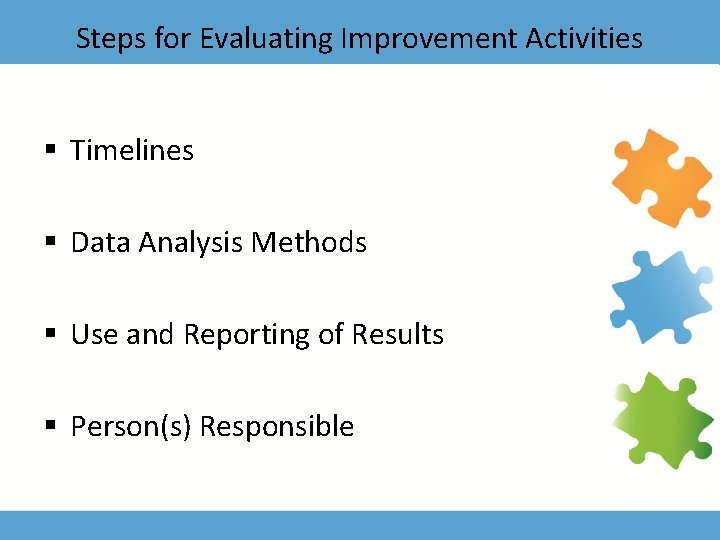 Steps for Evaluating Improvement Activities § Timelines § Data Analysis Methods § Use and