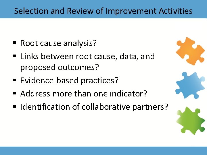 Selection and Review of Improvement Activities § Root cause analysis? § Links between root