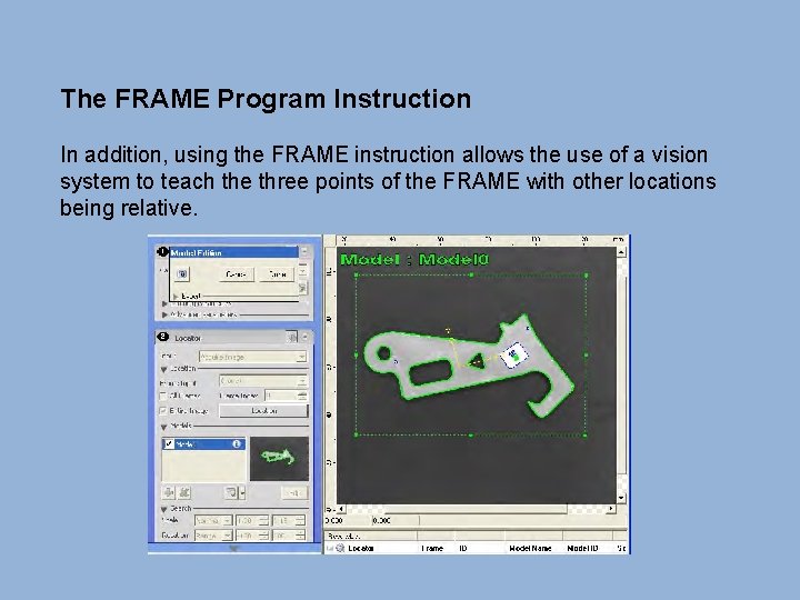 The FRAME Program Instruction In addition, using the FRAME instruction allows the use of