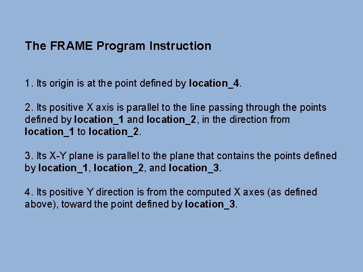 The FRAME Program Instruction 1. Its origin is at the point defined by location_4.