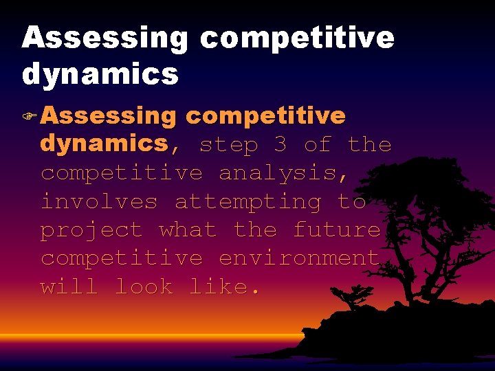Assessing competitive dynamics F Assessing competitive dynamics, step 3 of the competitive analysis, involves