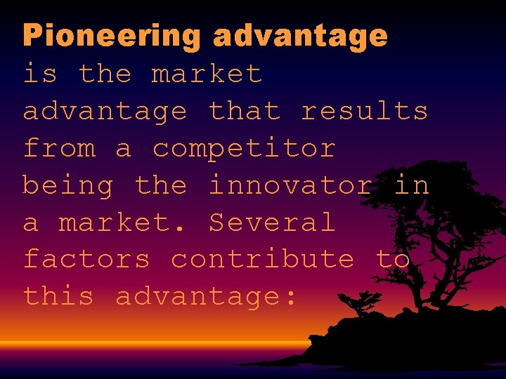 Pioneering advantage is the market advantage that results from a competitor being the innovator