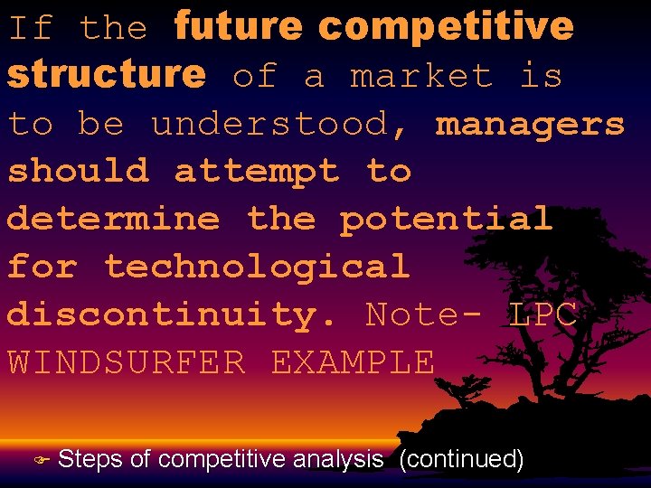 If the future competitive structure of a market is to be understood, managers should