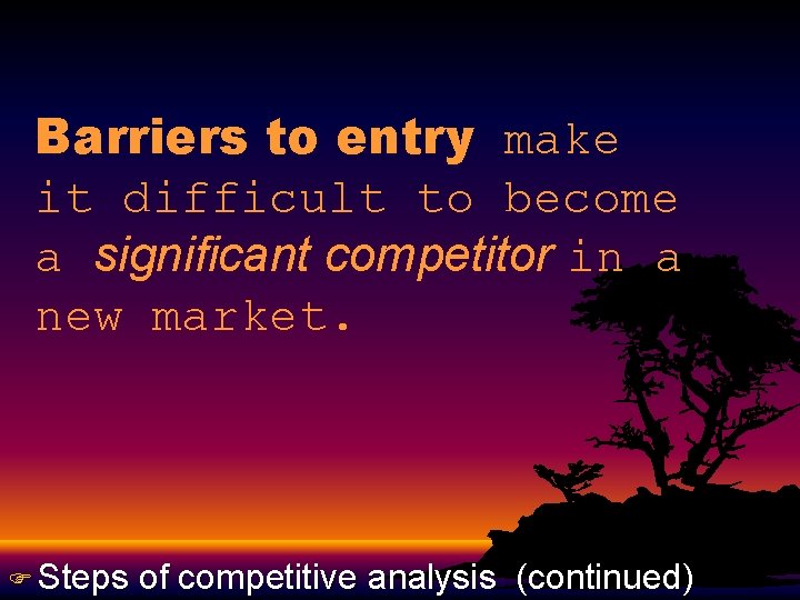 Barriers to entry make it difficult to become a significant competitor in a new