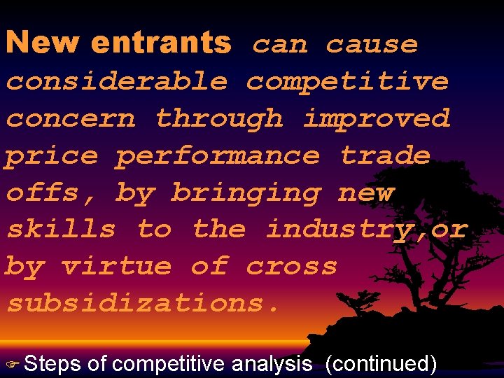 New entrants can cause considerable competitive concern through improved price performance trade offs, by